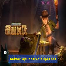 baixar aplicativo superbet